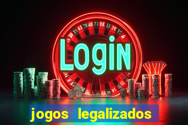jogos legalizados no brasil